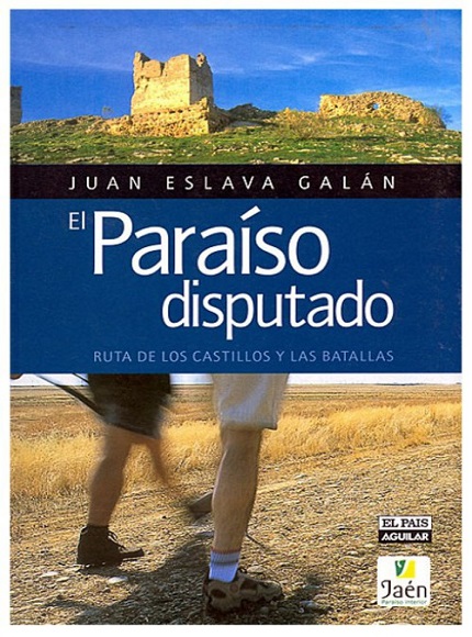 El Paraíso disputado. Ruta de los castillos y las batallas - Juan Eslava Galán (PDF + Epub) [VS]
