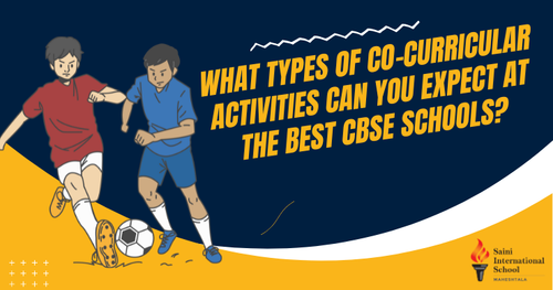 What Types Of Co-Curricular Activities Can You Expect At The Best CBSE Schools?.png