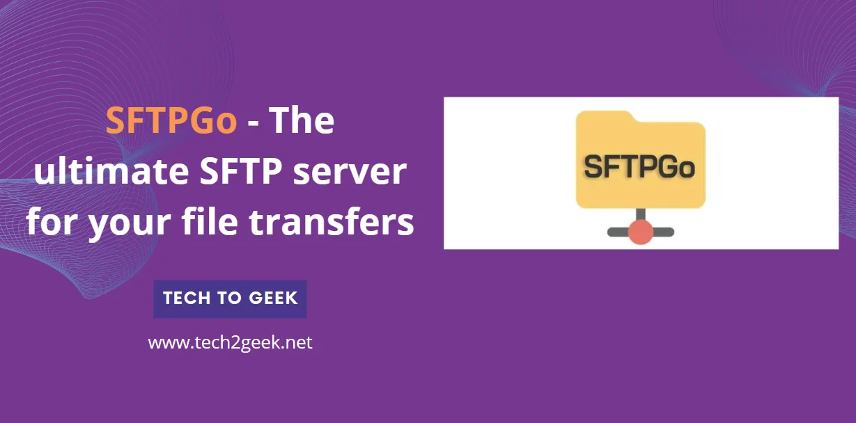 SFTPGo – The ultimate SFTP server for your file transfers