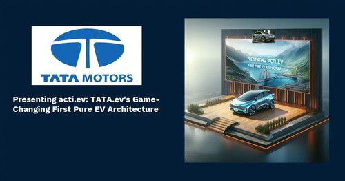 AI/ INTERNET Presenting acti.ev: TATA.ev’s Game-Changing First Pure EV Architecture.jpg