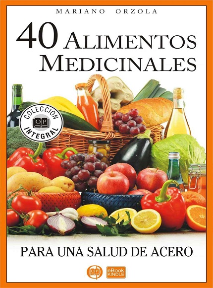 40 alimentos medicinales para una salud de acero - Mariano Orzola (PDF + Epub) [VS]