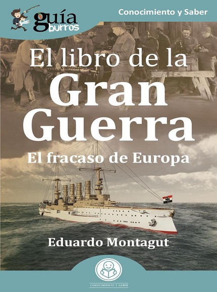 GuíaBurros: El libro de la Gran Guerra - Eduardo Montagut (PDF + Epub) [VS]
