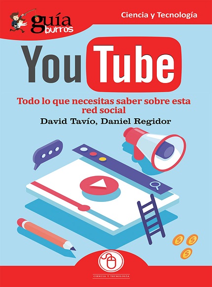 GuíaBurros Youtube. Todo lo que necesitas saber sobre esta red social - David Tavío y Daniel Regidor (PDF + Epub) [VS]