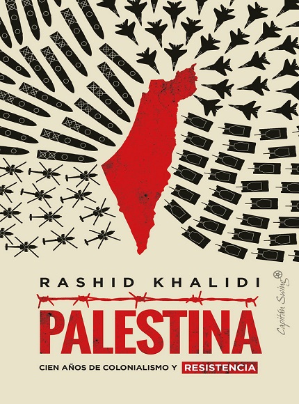 Palestina. Cien años de colonialismo y resistencia - Rashid Khalidi (PDF + Epub) [VS]