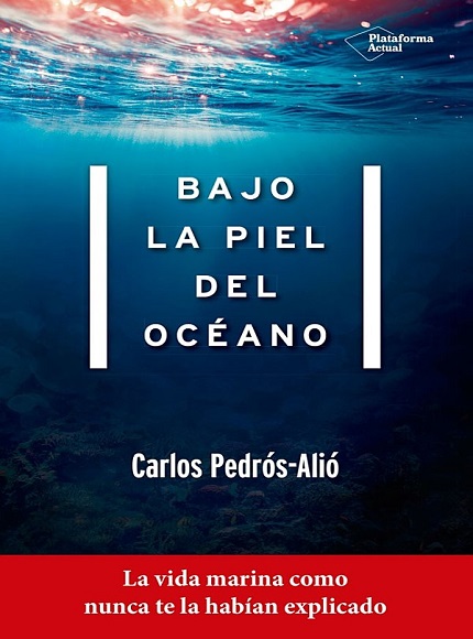 Bajo la piel del océano - Carlos Pedrós-Alió (Multiformato) [VS]