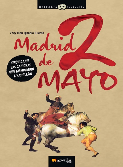 Madrid 2 de Mayo: crónica de las 24 horas que amargaron Napoleón - Juan Ignacio Cuesta (Multiformato) [VS]