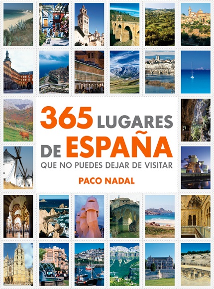 365 lugares de España que no puedes dejar de visitar - Paco Nadal (PDF) [VS]