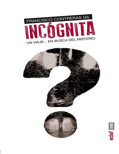 Incógnita. Un viaje en busca del misterio - Francisco Contreras Gil (PDF + Epub) [VS]