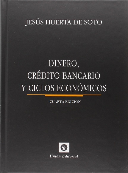 Dinero, crédito bancario y ciclos económicos, 4 Edición - Jesús Huerta de Soto (PDF) [VS]