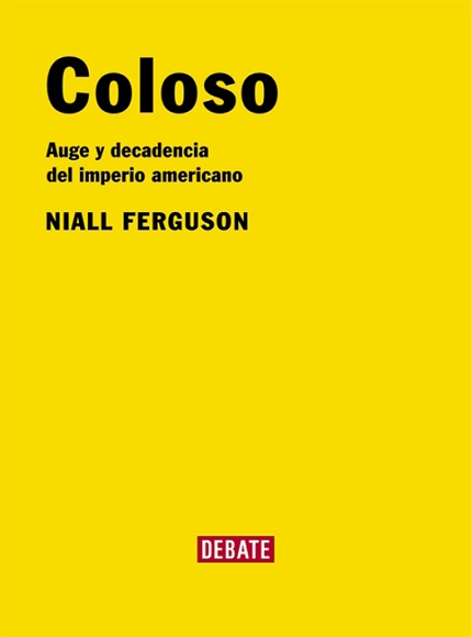 Coloso: Auge y decadencia del imperio americano - Niall Ferguson (PDF + Epub) [VS]