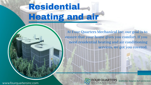 At Four Quarters Mechanical Inc, our goal is to ensure that your home gives you comfort. If you need residential heating and air conditioning services, we got you covered.

Reference: https://www.fourquartersinc.com/residential-heating-air/