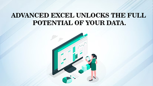 Advanced Excel unlocks the full potential of your data..png