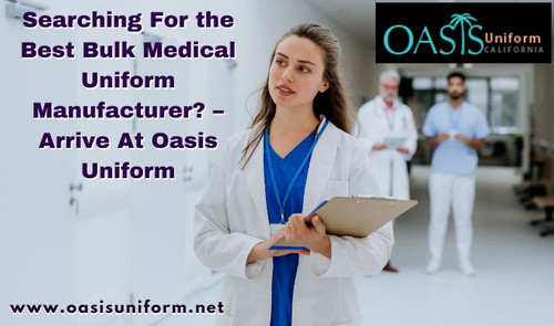 Searching For the Best Bulk Medical Uniform Manufacturer? – Arrive At Oasis Uniform.jpg