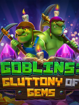 สล็อตเว็บตรง ไม่ต้องทำเทิร์น goblins gluttony of gems.jpg