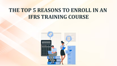 The top 5 reasons to enroll in an IFRS Training Course.png