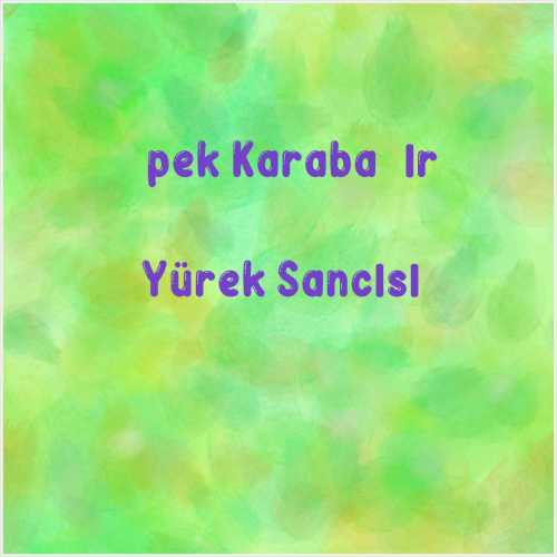 دانلود آهنگ جدید İpek Karabağır به نام Yürek Sancısı