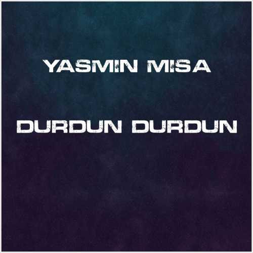 دانلود آهنگ جدید Yasmin Misa به نام Durdun Durdun