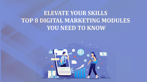 Elevate Your Skill  Top 8 Digital Marketing Modules You Need to Know.png