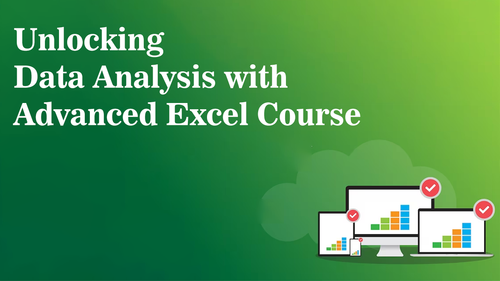 Unlocking Data Analysis with Advanced Excel Course.png