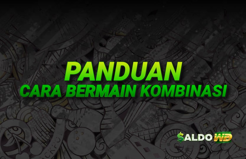 Panduan Cara Bermain Kombinasi
