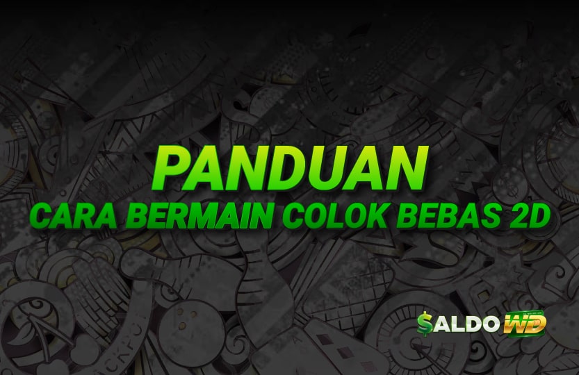 Panduan Cara Bermain Colok Bebas 2D