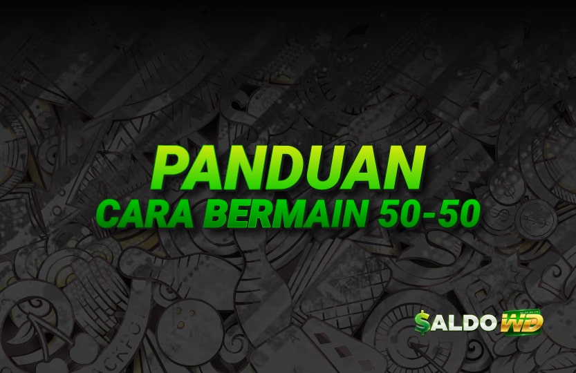 Panduan Cara Bermain 50 - 50