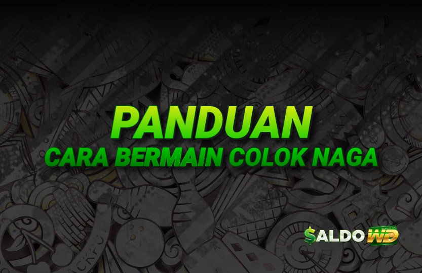 Panduan Cara Bermain Colok Naga