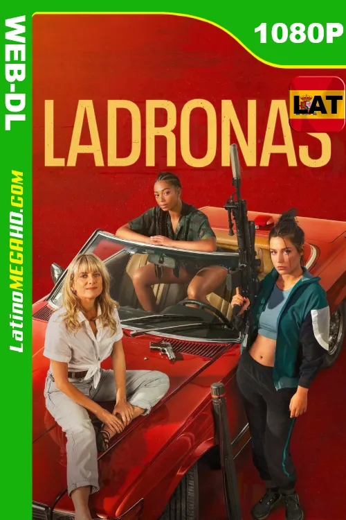 Ladronas (2023) Latino HD NF WEB-DL 1080P ()