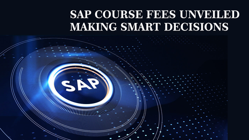 SAP Course Fees Unveiled Making Smart Decisions.png