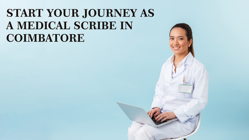 Start Your Journey as a Medical Scribe in Coimbatore.png