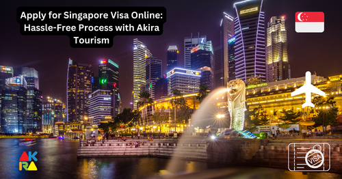 Apply for Singapore Visa Online Hassle-Free Process with Akira Tourism.png