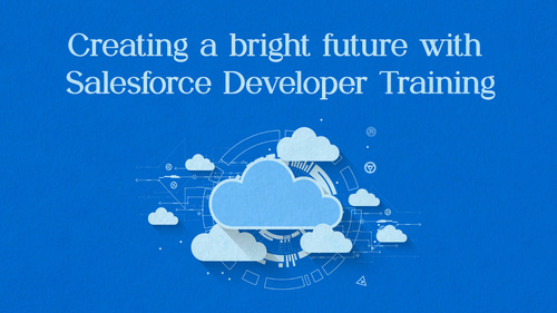 Creating a bright future with Salesforce Developer Training.png