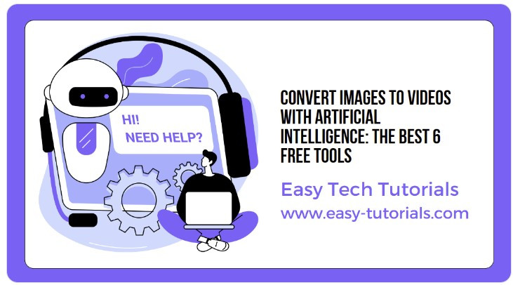Convert images to videos with artificial intelligence: the best 6 free tools