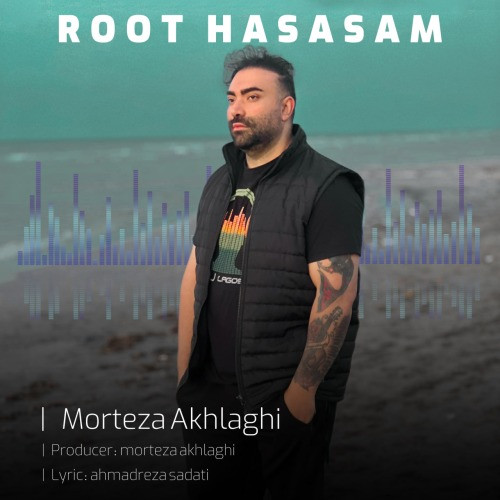 Morteza Akhlaghi Root Hasasam.jpg