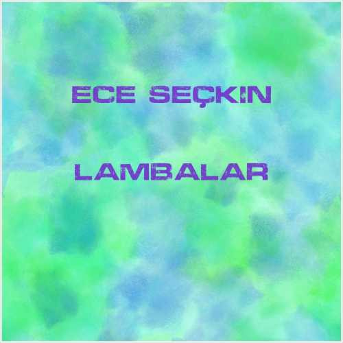 دانلود آهنگ جدید Ece Seçkin به نام Lambalar