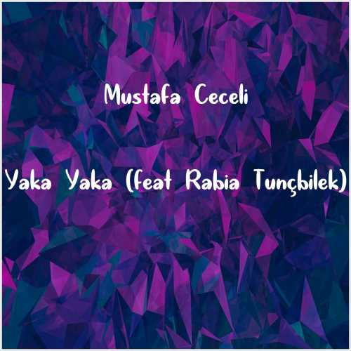 دانلود آهنگ جدید Mustafa Ceceli به نام Yaka Yaka (feat Rabia Tunçbilek)