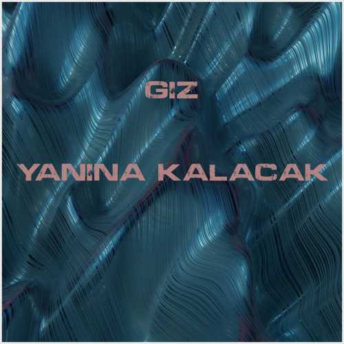 دانلود آهنگ جدید Giz به نام Yanına Kalacak