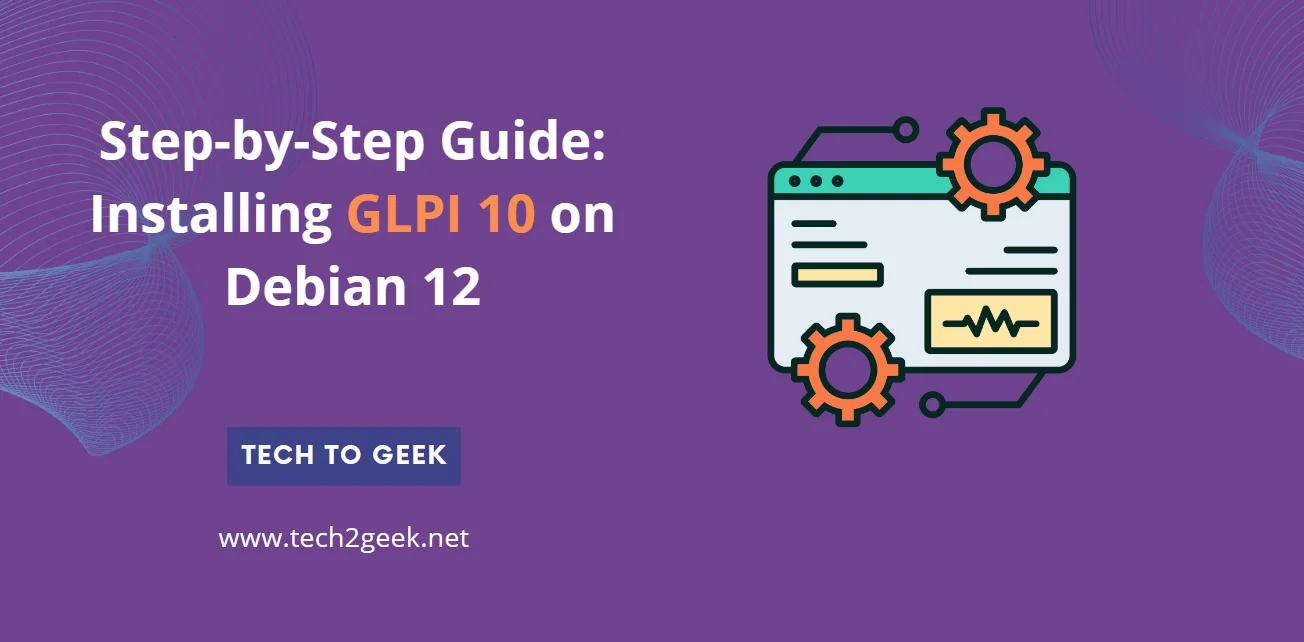 Step-by-Step Guide: Installing GLPI 10 on Debian 12