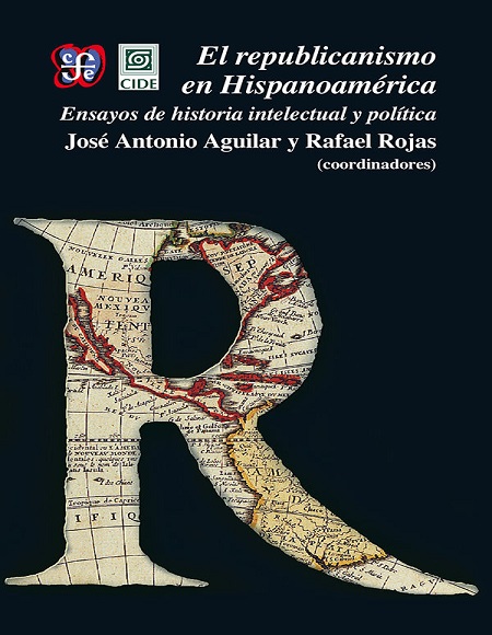 El republicanismo en Hispanoamérica - José Antonio Aguilar y Rafael Rojas (Multiformato) [VS]