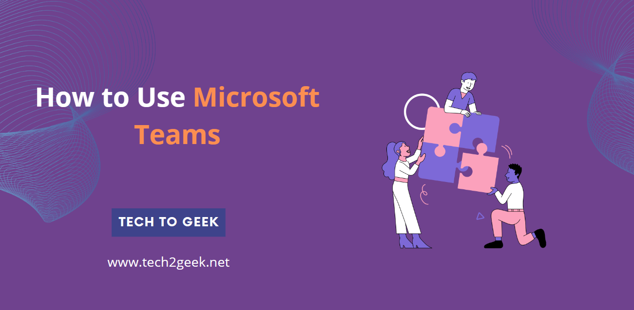 How to Use Microsoft Teams (2024)