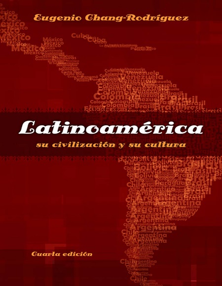 Latinoamérica: su civilización y su cultura - Eugenio Chang-Rodríguez (PDF) [VS]