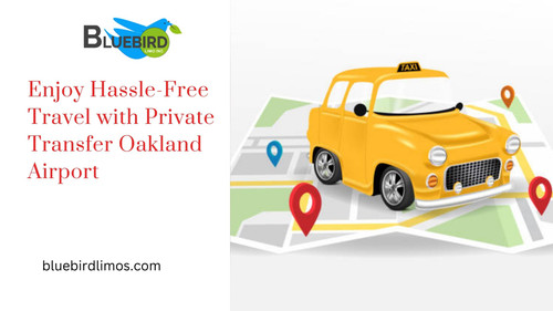 Enjoy Hassle Free Travel with Private Transfer Oakland Airport.jpg