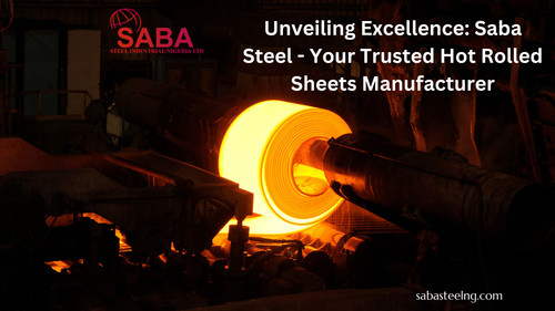 Unveiling Excellence Saba Steel Your Trusted Hot Rolled Sheets Manufacturer (1).jpg