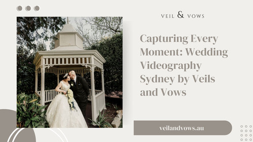 Capturing Every Moment Wedding Videography Sydney by Veils and Vows.jpg