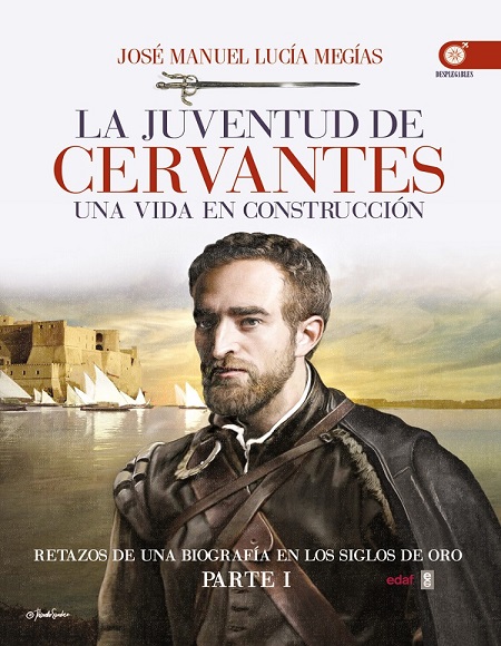 La juventud de Cervantes. Una vida en construcción. Parte I - José Manuel Lucía Megías (PDF + Epub) [VS]