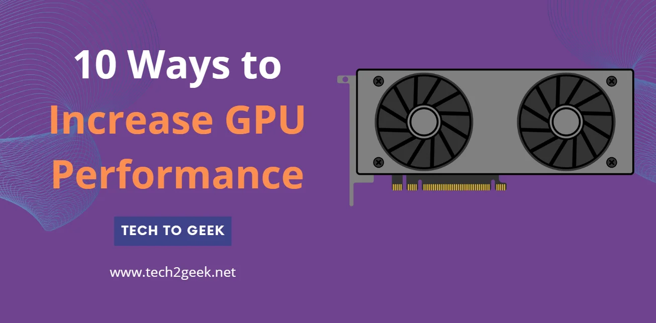 10 Ways to Increase GPU Performance