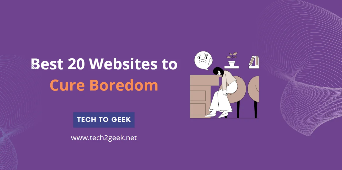 Best 20 Websites to Cure Boredom
