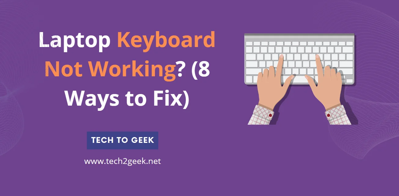 Laptop Keyboard Not Working? (8 Ways to Fix)