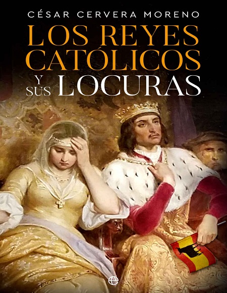 Los Reyes Católicos y sus locuras - César Cervera Moreno (Multiformato) [VS]