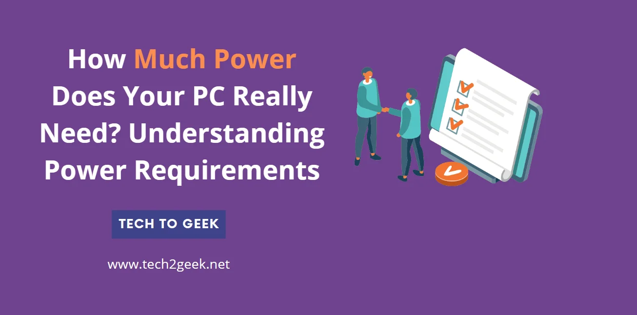How Much Power Does Your PC Really Need? Understanding Power Requirements
